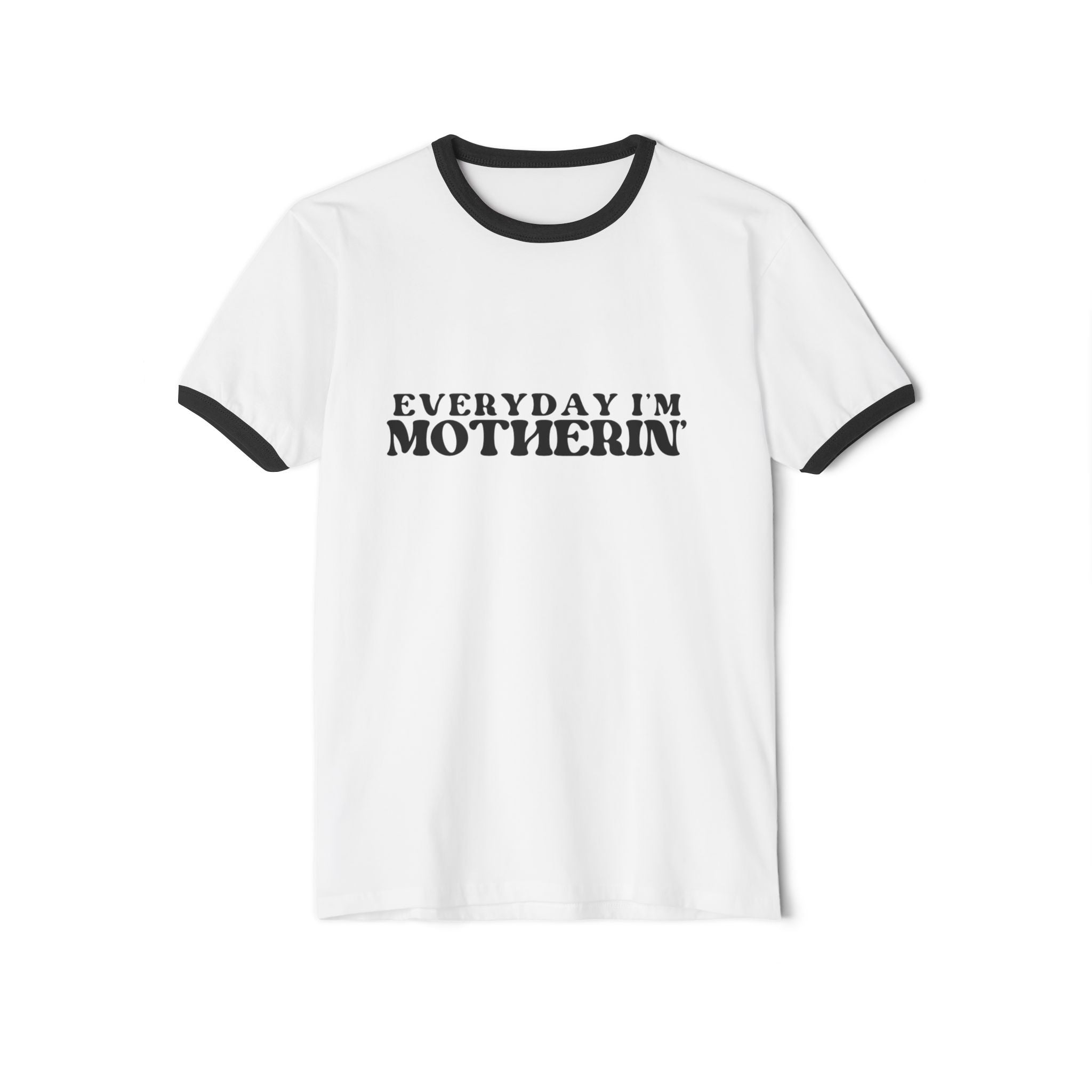 Everyday I'm Mothering Ringer T-Shirt